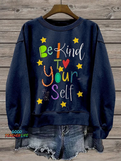 Be Kind To Yourself Teacher Casual Print Sweatshirt