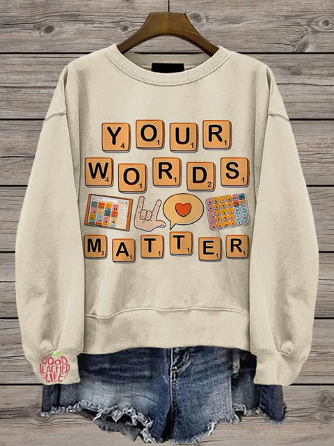 Your Words Matter Sped Neurodiversity Special Education Casual Print Sweatshirt