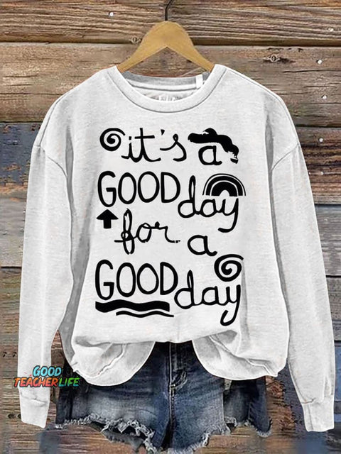 It's A Good Day To Have A Good Day Casual Print Sweatshirt