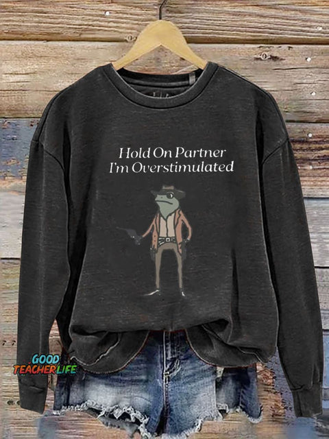 Hold On I'm Overstimulated Casual  Sweatshirt