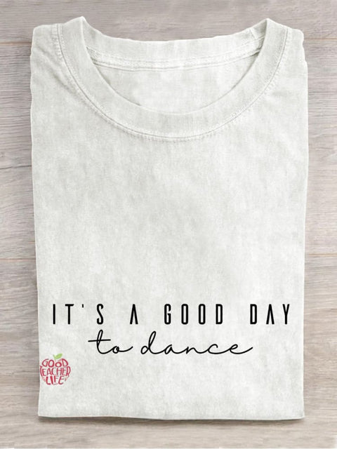 It's A Good Day To Dance Casual Print T-shirt