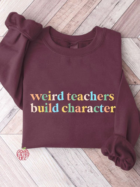 Weird Teacher Build Character Casual Sweatshirt