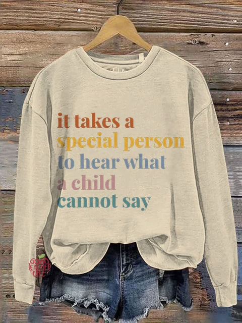 It Takes A Special Person To Hear What A Child Cannot Say Casual Print Sweatshirt