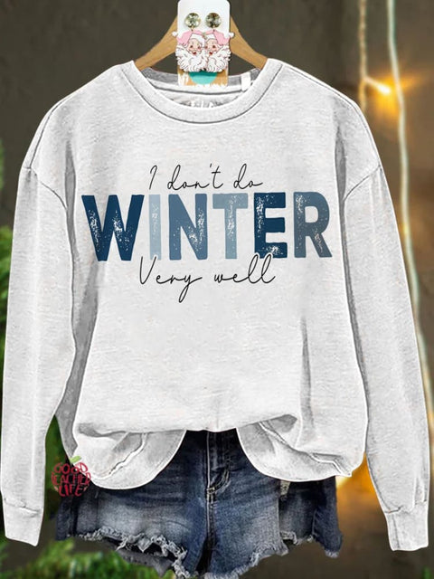 Christmas I Don't Do Winter Very Well Casual  Sweatshirt