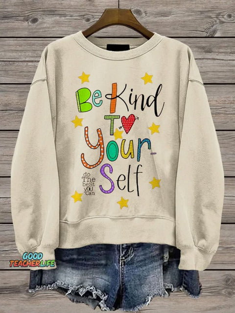 Be Kind To Yourself Teacher Casual Print Sweatshirt