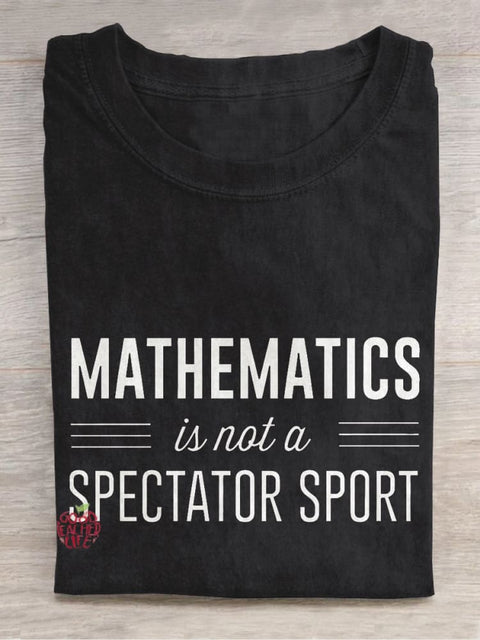 Math Is Not A Spectator Sport Casual Print T-shirt