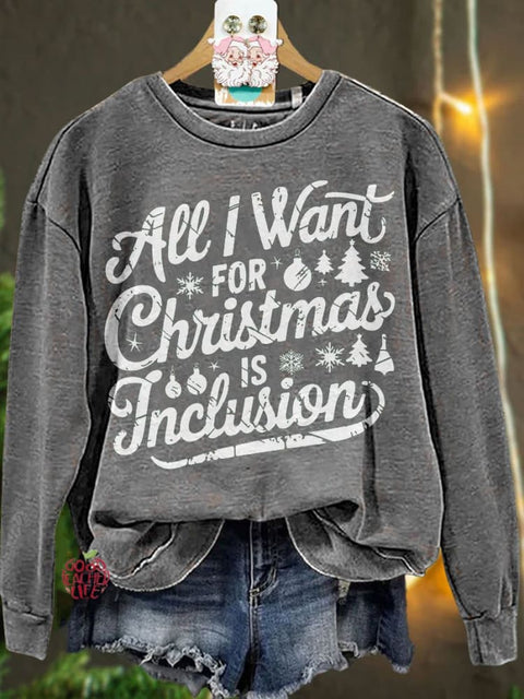 Christmas All I Want for Christmas Is Inclusion Casual Sweatshirt