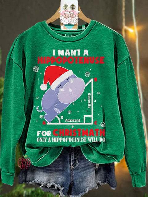 I Want A Hippopotenuse For Christmas Teacher Casual Sweatshirt