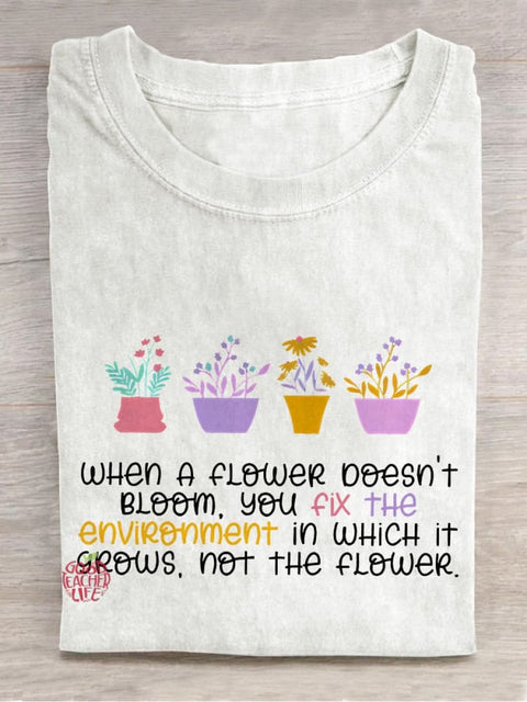 When A Flower Doesn't Bloom Teacher Casual Print T-shirt