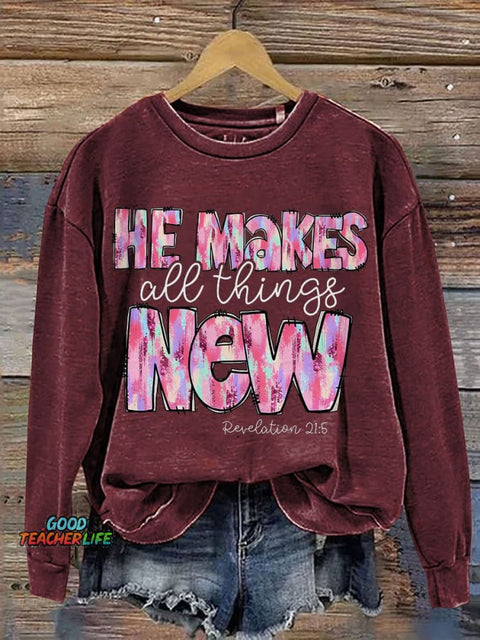 He Makes All Things New Casual Print Sweatshirt