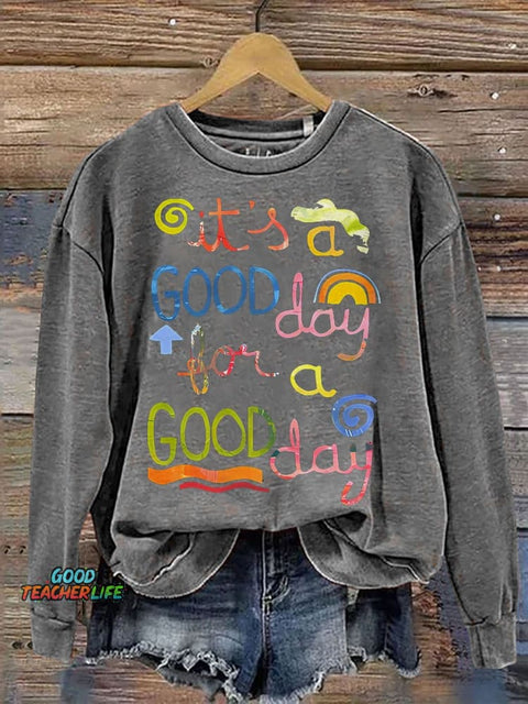 It's A Good Day To Have A Good Day Casual Print Sweatshirt