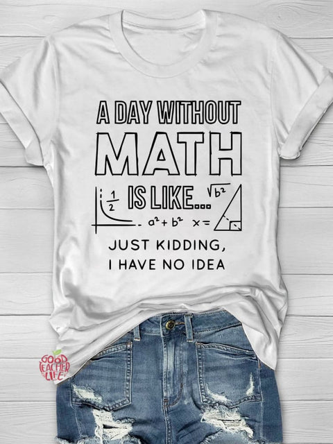 A Day Without Math Casual Print T-shirt