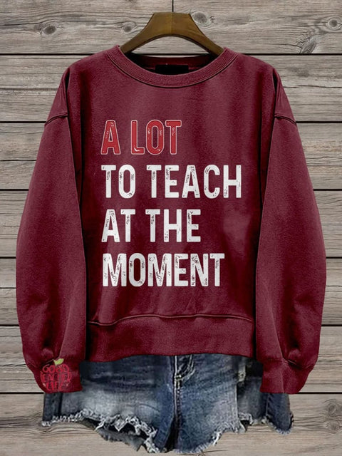 A Lot To Teach At The Moment Casual Print Sweatshirt