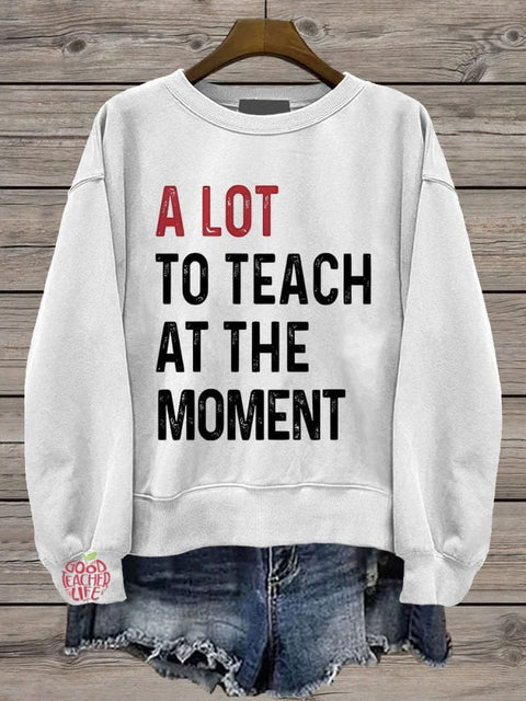 A Lot To Teach At The Moment Casual Print Sweatshirt