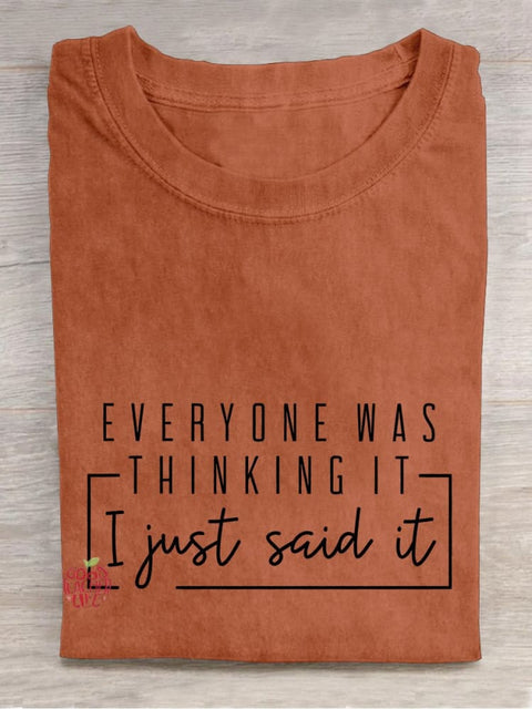 Everyone Was Thinking It I Just Say It Sarcastic Funny Quotes Casual Print T-shirt