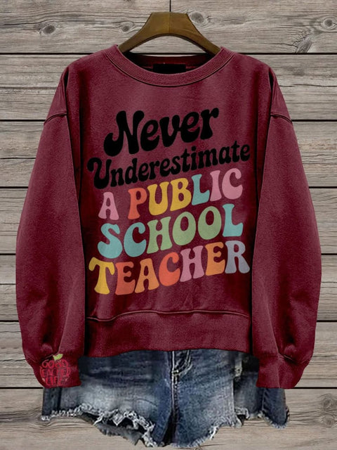 Never Underestimate A Public School Teacher Casual  Sweatshirt