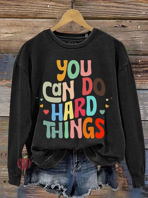 You Can Do Hard Things Teacher Inspirational School Counselor Special Education Teacher Casual Print Sweatshirt