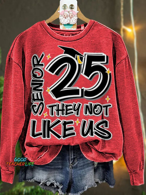 New Year Senior 25 They not like us Graduation Shirt Design Class of 2025 Casual  Sweatshirt