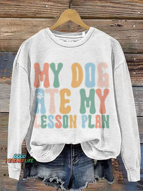 My Dog Ate My Lesson Plan Casual Print Sweatshirt