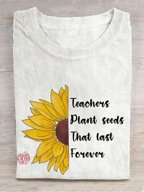 Teachers Plant Seeds That Last Forever Casual Print T-shirt