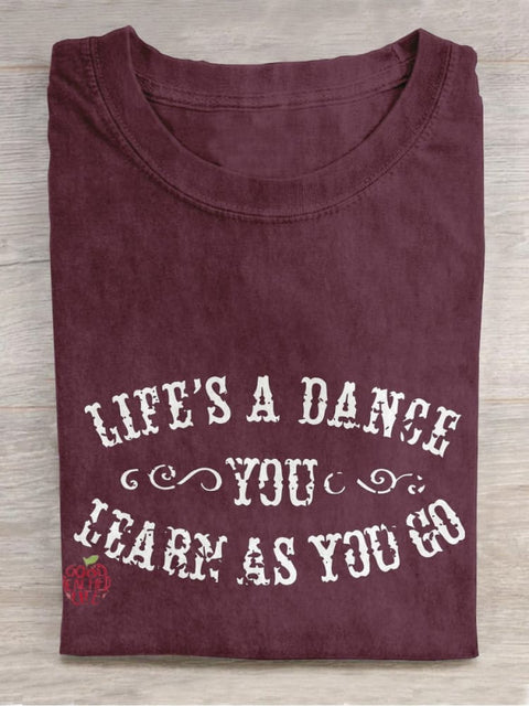 Life's A Dance You Learn As You Go Teacher Casual Print T-shirt