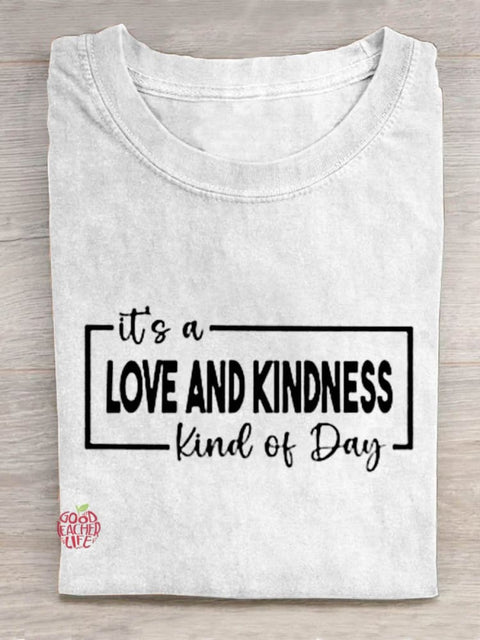 It's A Love And Kindness Kind Of Day Art Design T-shirt