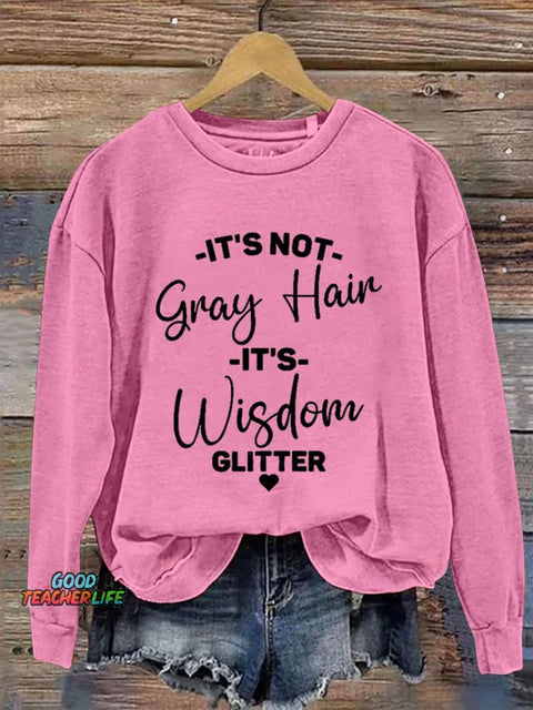 It's Not Gray Hair It's Wisdom Glitter Art Print Pattern Casual Sweatshirt