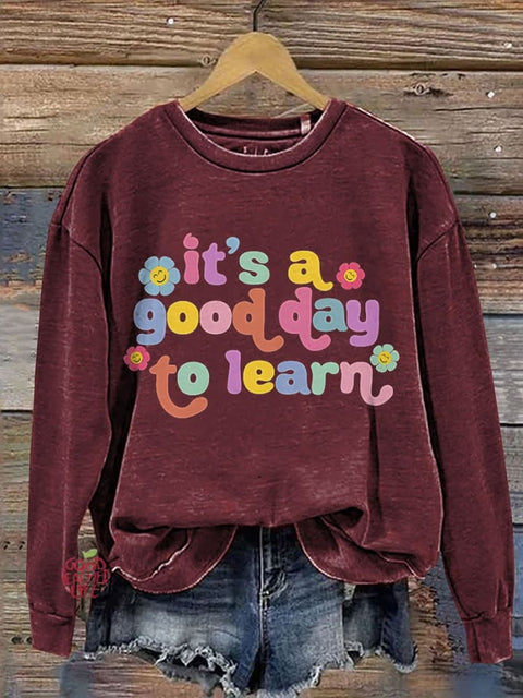 Teacher Motivational It's A Good Day To Learn Casual Print Sweatshirt