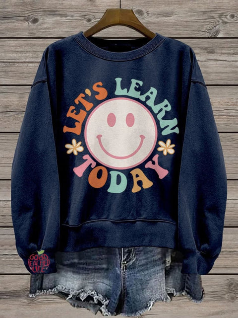 Let's Learn Today Teacher Life Casual  Sweatshirt