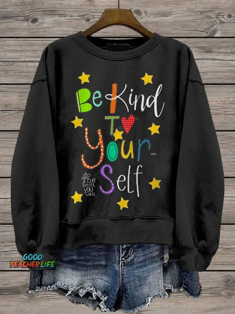 Be Kind To Yourself Teacher Casual Print Sweatshirt