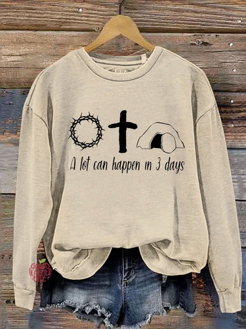 Jesus Easter He Is Risen Shirt A Lot Can Happen In 3 Days Letter Print Casual Sweatshirt