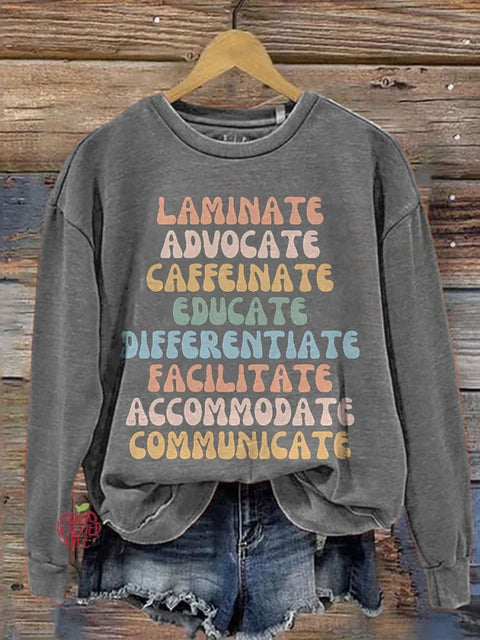 Laminate Advocate Caffeinate Educate Differentiate Facilitate Accommoate Communicate Special Education Teacher Casual Print Sweatshirt