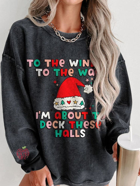 Christmas I’m About to Deck These Halls Women's  Casual Print Corduroy Sweatshirt