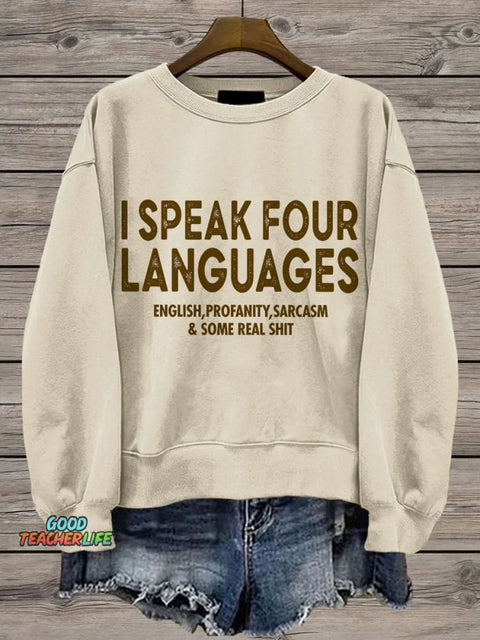 I Speak Four Languages Sarcastic Funny Saying Casual Print Sweatshirt