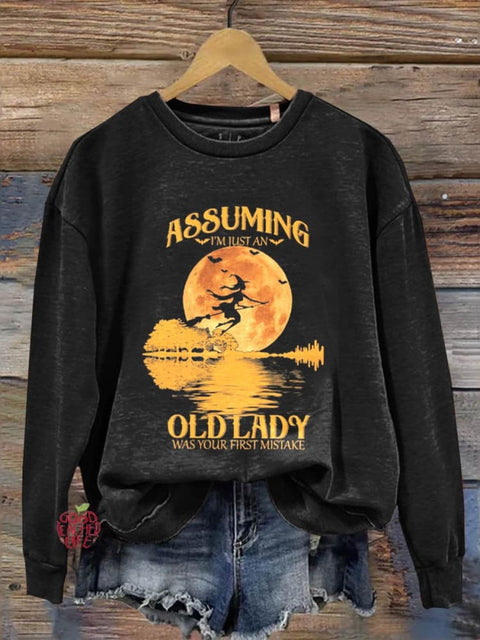 Assuming I'm Just An Old Lady Was Your First Mistake Halloween Art Print Casual  Sweatshirt