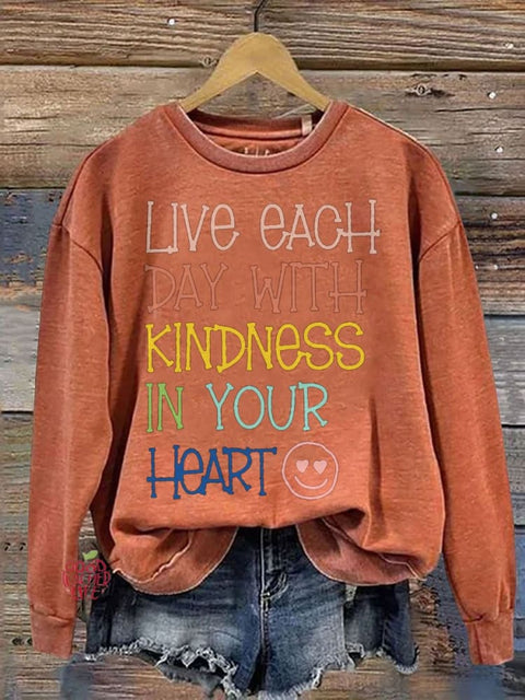 Live Each Day With Kindness In Your Heart Teacher Casual Print Sweatshirt