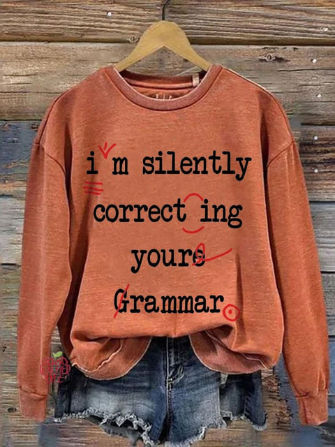 I'm Silently Correcting Your Grammar High School Casual Print Sweatshirt