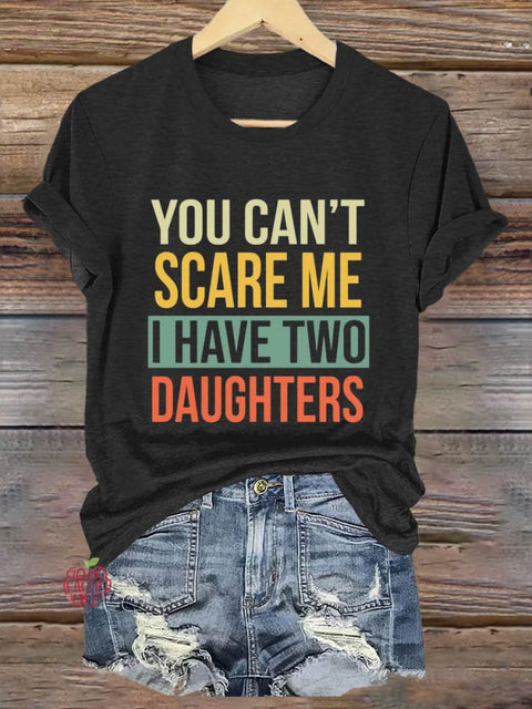 You Can't Scare Me I Have Two Daughters Halloween Art Print T-shirt