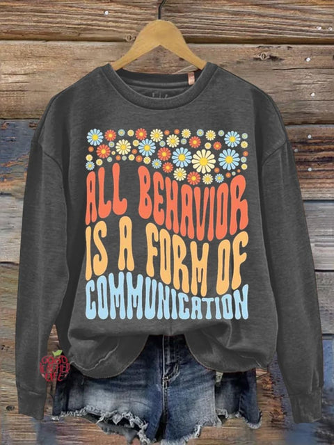 All Behavior Is A Form Of Communication Teacher Casual Sweatshirt