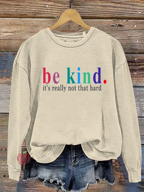 Be Kind It's Really Not That Hard Casual  Sweatshirt