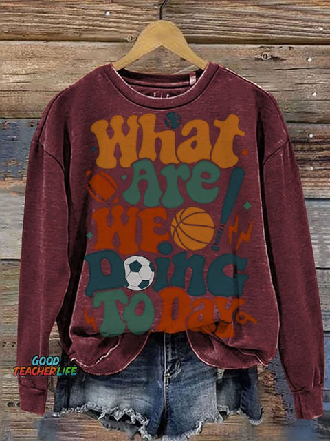 PE Teacher What Are We Doing Today Casual  Sweatshirt