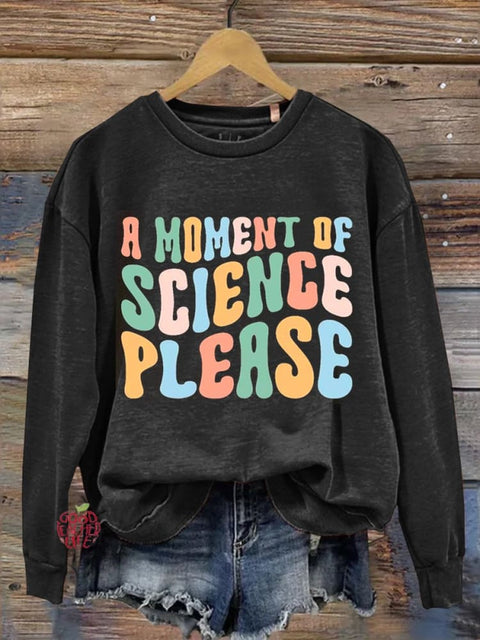 A Moment Of Science Please Teacher Casual Sweatshirt