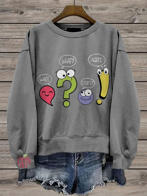 Wait What Stop It I Agree Punctuation Day Casual Print Sweatshirt