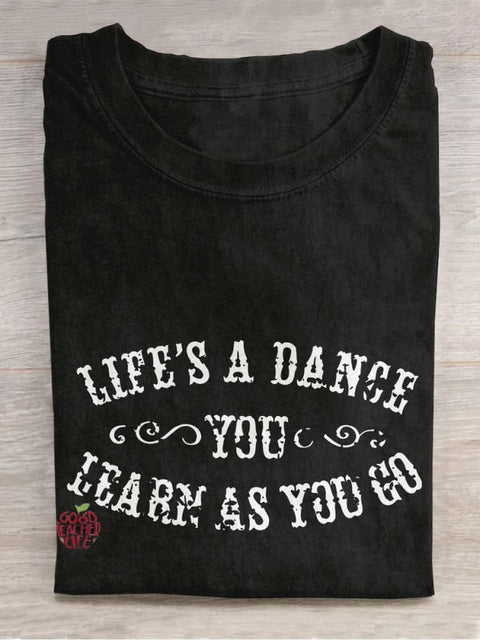 Life's A Dance You Learn As You Go Teacher Casual Print T-shirt