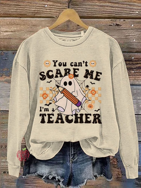 You Can't Scare Me I'm A Teacher Halloween Casual Print Sweatshirt