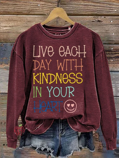 Live Each Day With Kindness In Your Heart Teacher Casual Print Sweatshirt