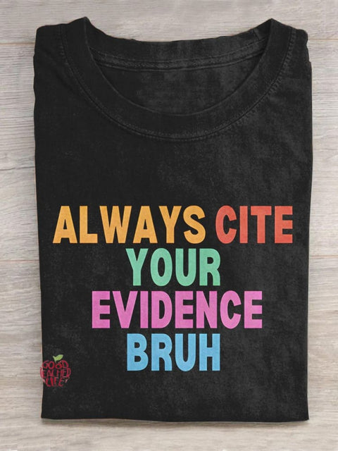 Always Cite Your Evidence Bruh Teacher Art Print Casual T-Shirt