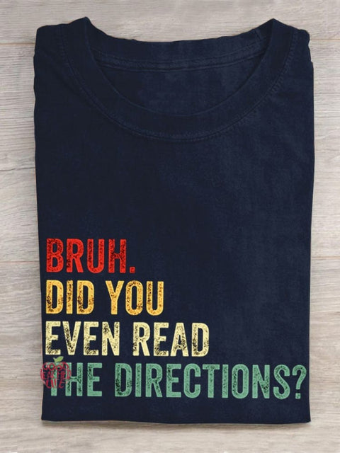 Bruh Did You Even Read The Directions Teacher Gifts Casual T-Shirt