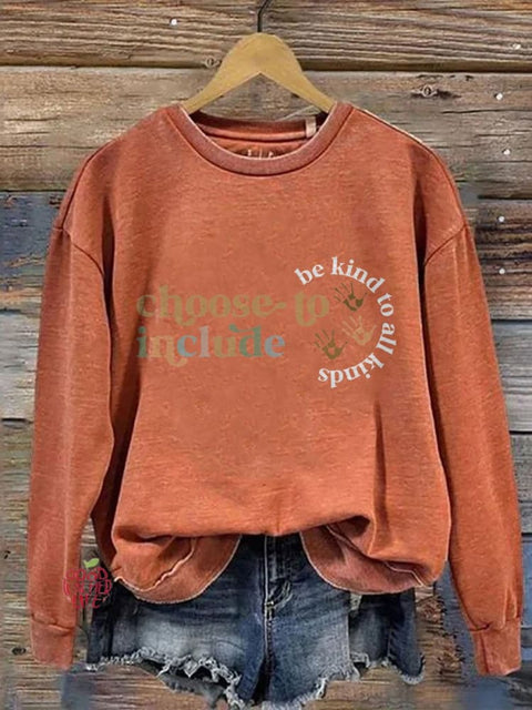 Choose To Include Be Kind To All Kinds Casual Print Sweatshirt