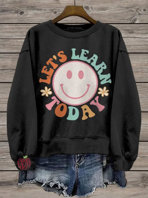 Let's Learn Today Teacher Life Casual  Sweatshirt